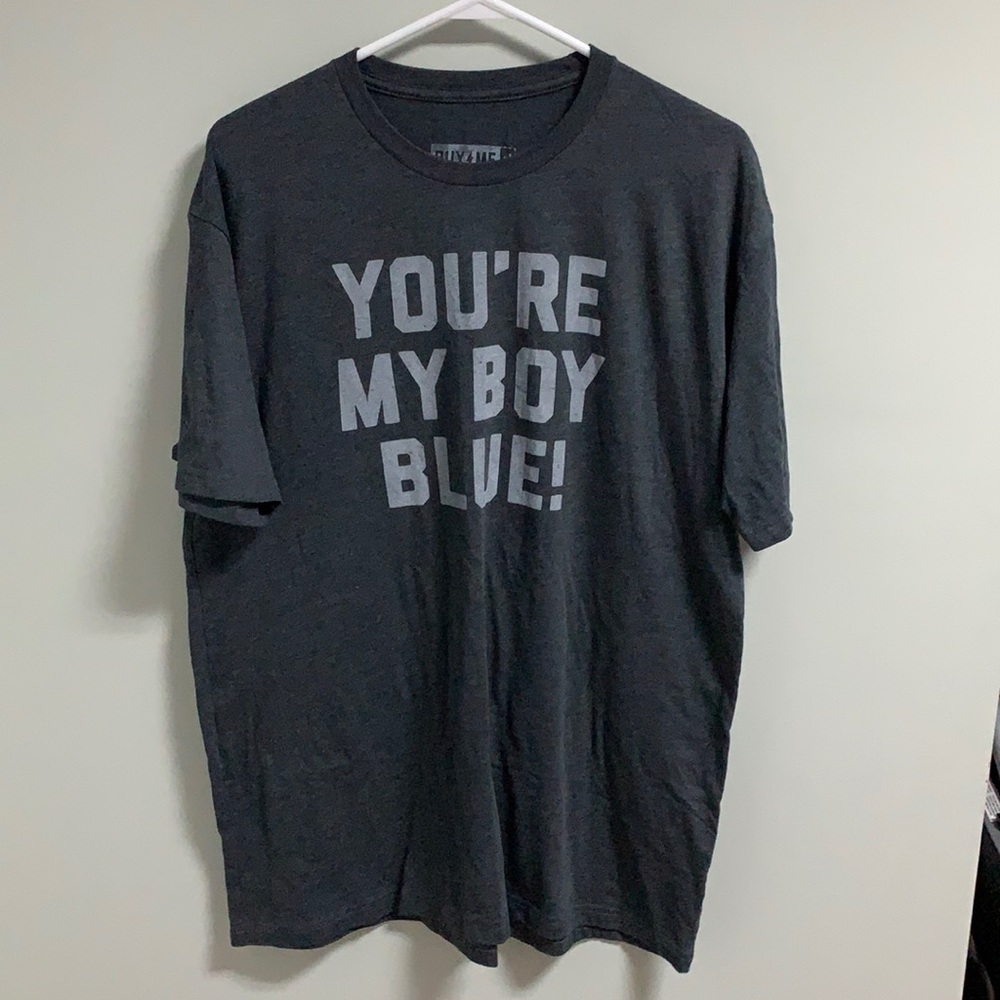 YOU’RE MY BOY BLUE! Tee shirt